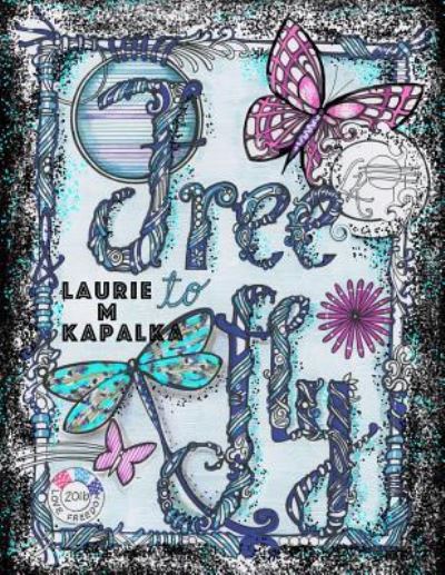 Cover for Laurie M Kapalka · Free to fly (Paperback Book) (2016)