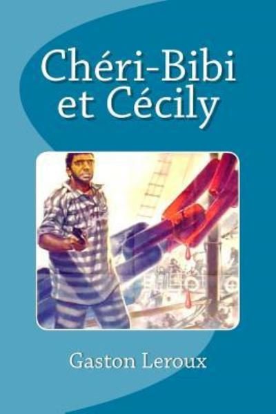 Cover for Gaston LeRoux · Cheri-Bibi et Cecily (Taschenbuch) (2016)