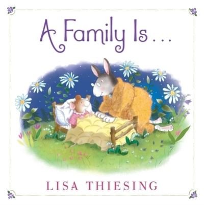 Cover for Lisa Thiesing · A Family Is... (Inbunden Bok) (2022)