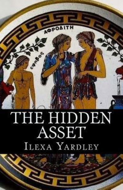 Cover for Ilexa Yardley · The Hidden Asset (Pocketbok) (2016)