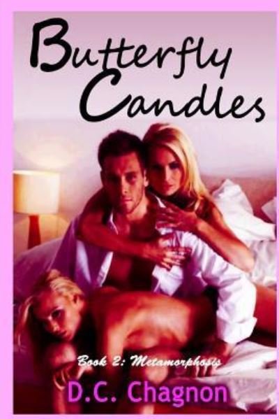 Butterfly Candles, Book Two - D C Chagnon - Books - Createspace Independent Publishing Platf - 9781534845749 - June 23, 2016