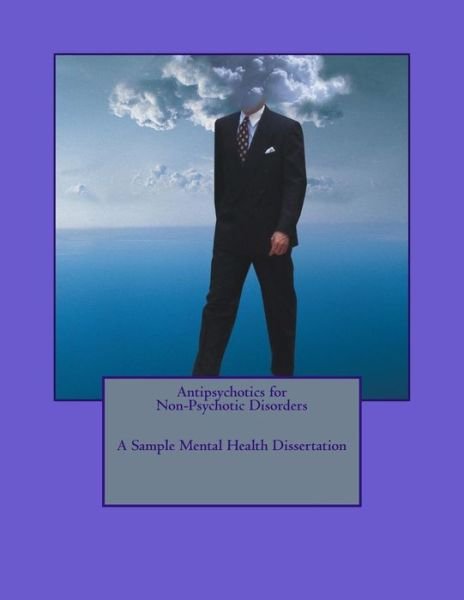 Cover for N I Nwokolo · Antipsychotics for Non-Psychotic Disorders; A Sample Mental Health Dissertation (Paperback Book) (2017)