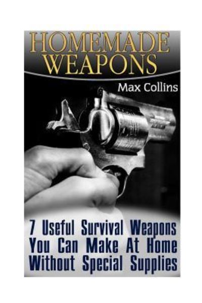 Cover for Max Collins · Homemade Weapons (Paperback Book) (2017)