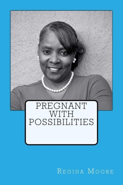 Cover for Regina Moore · Pregnant With Possibilities (Paperback Book) (2017)