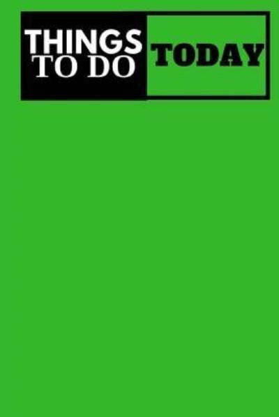 Cover for To Do List · Things To Do Today - (Green) Task List (Taschenbuch) (2017)