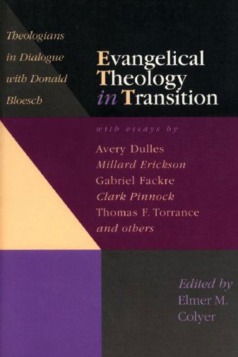 Cover for Elmer M. Colyer · Evangelical Theology in Transition : Theologians in Dialogue with Donald Bloesch (Paperback Book) (2007)