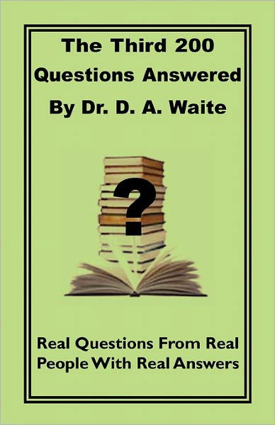 The Third 200 Questions Answered by Dr. D. A. Waite - D. A. Waite - Books - The Old Paths Publications, Inc. - 9781568480749 - January 5, 2011