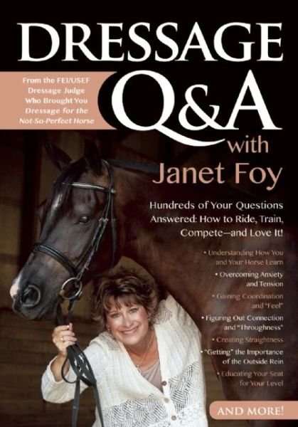 Cover for Janet Foy · Dressage Q&amp;A with Janet Foy: Hundreds of Your Questions Answered: How to Ride, Train, and Compete--And Love It! (Paperback Book) (2015)