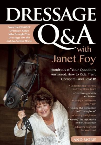 Dressage Q&A with Janet Foy: Hundreds of Your Questions Answered: How to Ride, Train, and Compete--And Love It! - Janet Foy - Books - Trafalgar Square - 9781570766749 - June 30, 2015