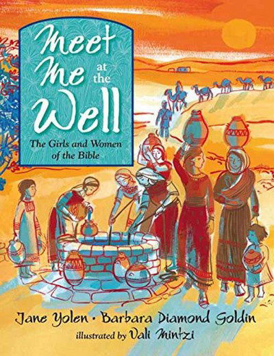 Meet Me at the Well: The Girls and Women of the Bible - Jane Yolen - Książki - Charlesbridge Publishing,U.S. - 9781580893749 - 16 stycznia 2018