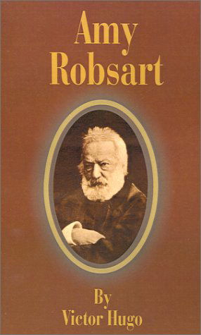 Amy Robsart - Victor Hugo - Books - Fredonia Books (NL) - 9781589634749 - August 1, 2001