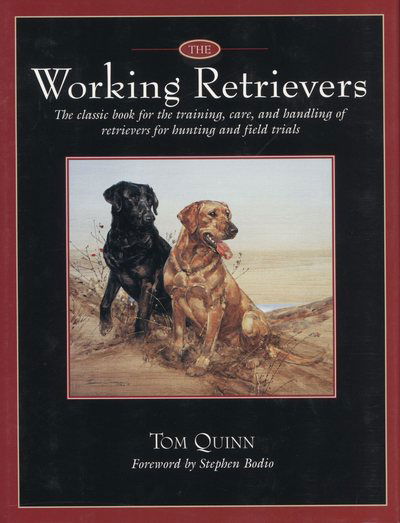 Cover for Tom Quinn · The Working Retrievers: The Classic Book for the Training, Care, and Handling of Retrievers for Hunting and Field Trials (Paperback Book) (2003)