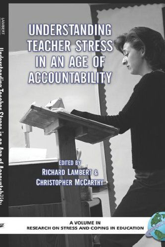 Understanding Teacher Stress in an Age of Accountability (Hc) (Research on Stress and Coping in Education) - Et Al Richard Lambert (Editor) - Boeken - IAP - Information Age Publishing Inc. - 9781593114749 - 1 maart 2006