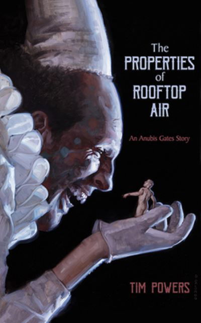 Cover for Tim Powers · The Properties of Rooftop Air (Hardcover Book) (2020)