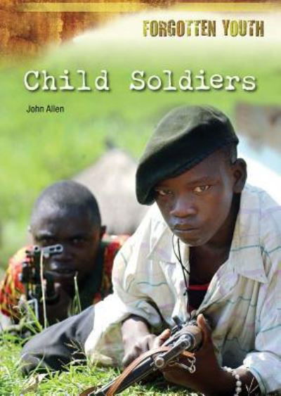Cover for John Allen · Child soldiers (Book) (2016)