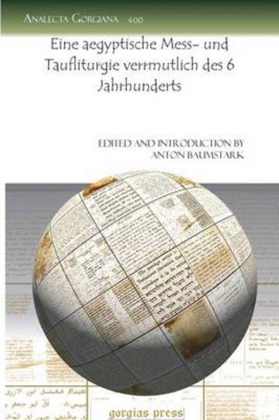 Cover for Anton Baumstark · Eine aegyptische Mess- und Taufliturgie verrmutlich des 6 Jahrhunderts - Analecta Gorgiana (Paperback Book) [German, 1 edition] (2009)