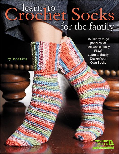 Learn to Crochet Socks for the Family: 15 Ready-to-go Patterns for the Whole Family Plus Learn to Easily Design Your Own Socks - Darla Sims - Książki - Leisure Arts Inc - 9781609002749 - 20 lipca 2012