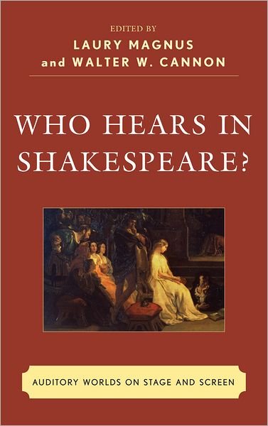 Cover for Who Hears in Shakespeare?: Shakespeare’s Auditory World, Stage and Screen (Hardcover Book) (2011)