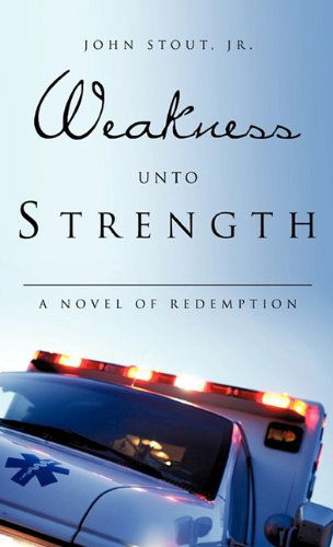 Cover for Jr. John Stout · Weakness Unto Strength (Hardcover Book) (2011)