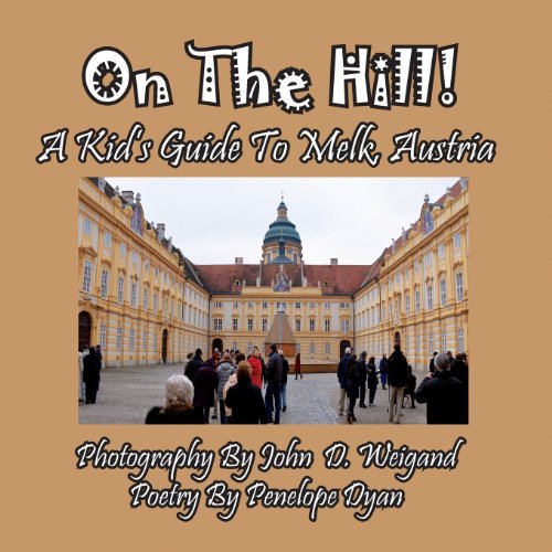 Cover for Penelope Dyan · On the Hill! a Kid's Guide to Melk, Austria (Paperback Book) [Large Type edition] (2013)