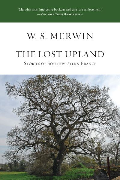 Lost Upland - W. S. Merwin - Książki - Counterpoint Press - 9781619027749 - 13 września 2016