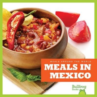 Cover for Cari Meister · Meals in Mexico - Meals Around the World (Innbunden bok) (2019)