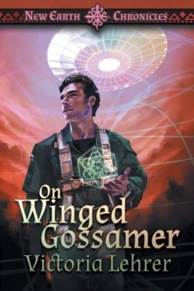 Cover for Victoria Lehrer · On Winged Gossamer: A Visionary Sci-Fi Adventure - New Earth Chronicles (Paperback Book) (2021)