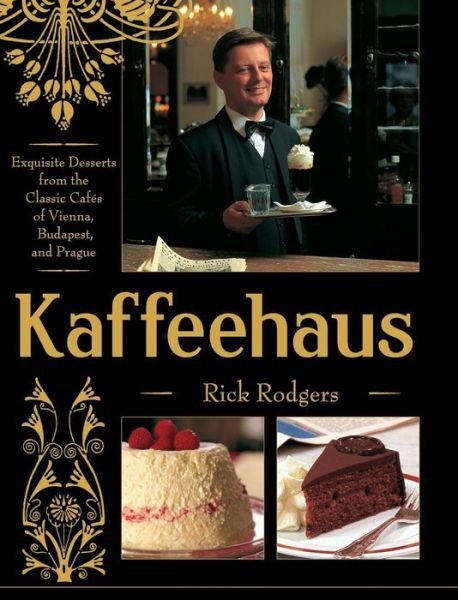 Cover for Rick Rodgers · Kaffeehaus: Exquisite Desserts from the Classic Cafes of Vienna, Budapest, and Prague Revised Edition (Innbunden bok) [2nd Revised edition] (2014)