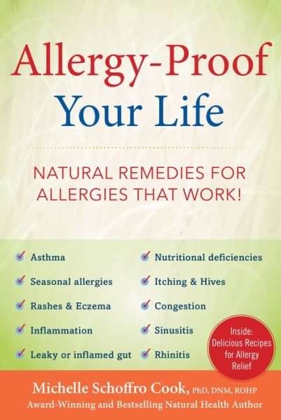 Allergy-Proof Your Life: Natural Remedies for Allergies That Work! - Michelle Schoffro Cook - Kirjat - Humanix Books - 9781630060749 - torstai 20. huhtikuuta 2017