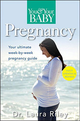 Cover for Laura Riley · You and Your Baby Pregnancy: the Ultimate Week-by-week Pregnancy Guide (Hardcover Book) (2012)