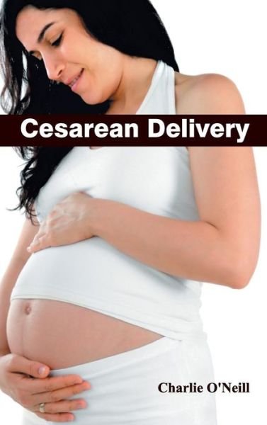 Cover for Charlie O\'neill · Cesarean Delivery (Hardcover Book) (2015)