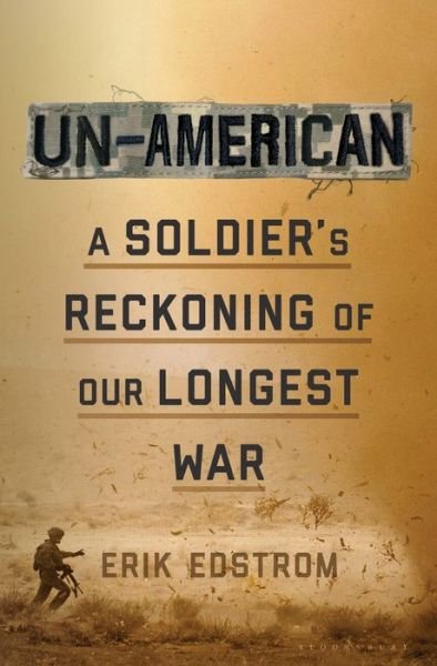 Cover for Erik Edstrom · Un-American: A Soldier's Reckoning of Our Longest War (Inbunden Bok) (2020)