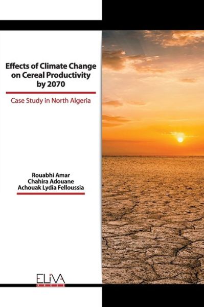 Effects of Climate Change on Cereal Productivity by 2070 - Chahira Adouane - Books - Eliva Press - 9781636480749 - January 5, 2021