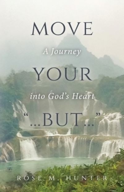 Move Your ...But... - Rose Hunter - Books - Trilogy Christian Publishing - 9781637694749 - September 3, 2021