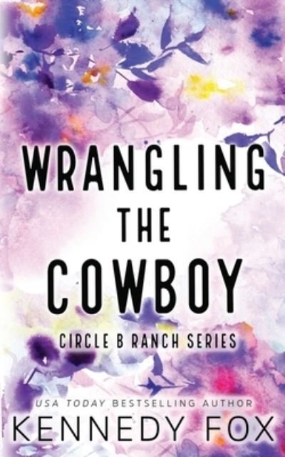 Cover for Kennedy Fox · Wrangling the Cowboy (Buch) [Special edition] (2022)