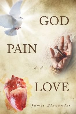 Cover for James Alexander · God, Pain, And Love (Paperback Bog) (2021)