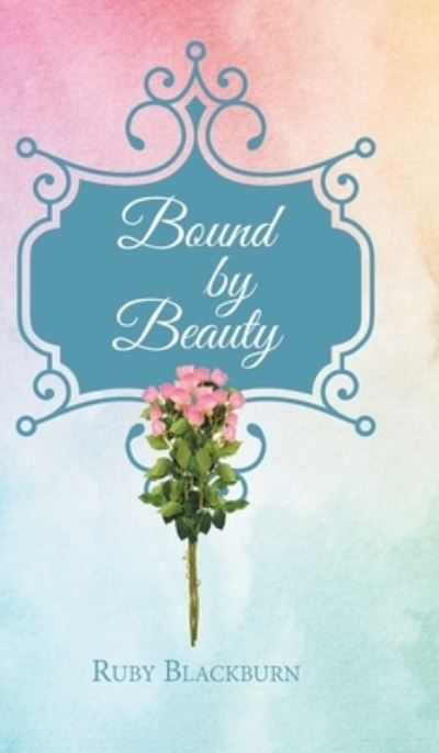 Cover for Ruby Blackburn · Bound By Beauty (Gebundenes Buch) (2022)