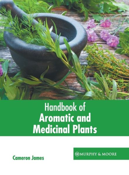 Cover for Cameron James · Handbook of Aromatic and Medicinal Plants (Book) (2022)