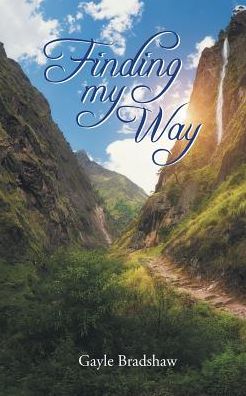 Finding My Way - Gayle Bradshaw - Books - Covenant Books - 9781643000749 - April 30, 2018