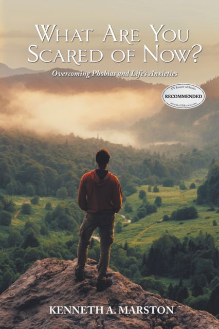 What Are You Scared of Now? - Kenneth a Marston - Kirjat - Authors Press - 9781643141749 - tiistai 28. tammikuuta 2020