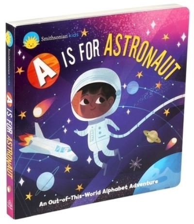 Cover for Jennifer Levasseur · Smithsonian Kids: A is for Astronaut: An Out-of-This-World Alphabet Adventure (Board book) (2021)
