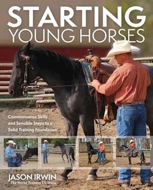 Cover for Jason Irwin · Starting Young Horses: Commonsense Skills and Sensible Steps to a Solid Training Foundation (Taschenbuch) [Not for Online edition] (2025)