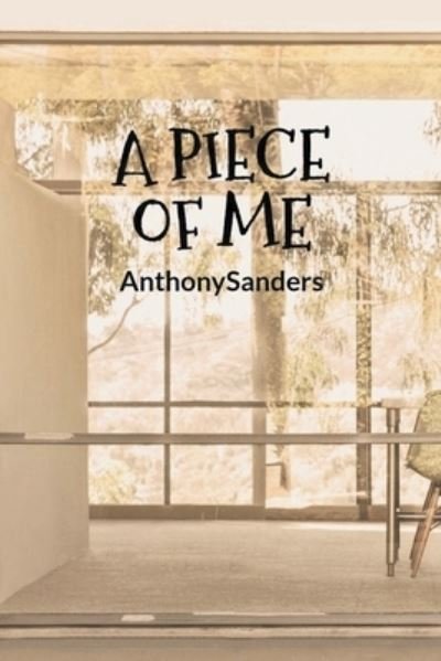 Cover for Anthony Sanders · A Piece of Me (Paperback Book) (2020)