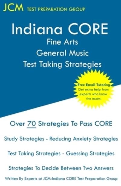 Indiana CORE Fine Arts General Music Test Taking Strategies - Jcm-Indiana Core Test Preparation Group - Bücher - JCM Test Preparation Group - 9781647680749 - 29. November 2019