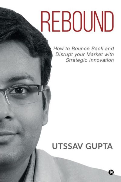 Rebound - Utssav Gupta - Books - Notion Press - 9781648287749 - June 29, 2020