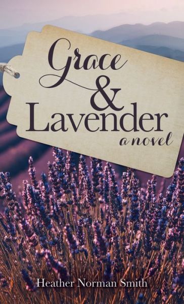 Cover for Heather Norman Smith · Grace &amp; Lavender (Hardcover Book) (2019)