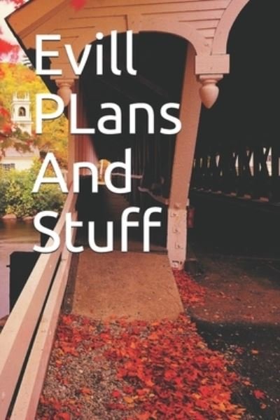 Evill PLans And Stuff - Tc - Boeken - Independently Published - 9781654127749 - 2020