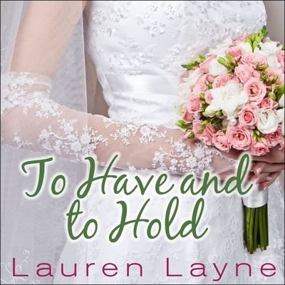 Cover for Lauren Layne · To Have and to Hold (CD) (2016)