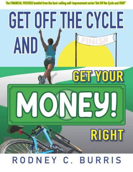 Cover for Rodney C Burris · Get Off The Cycle and GET YOUR MONEY RIGHT! (Paperback Book) (2019)