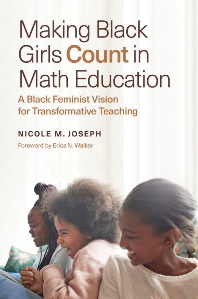 Cover for Nicole M. Joseph · Making Black Girls Count in Math Education: A Black Feminist Vision for Transformative Teaching (Paperback Book) (2022)